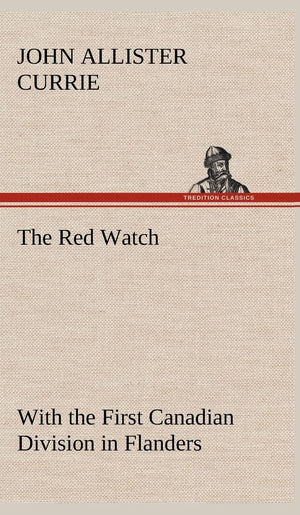 The Red Watch With the First Canadian Division in Flanders,Used