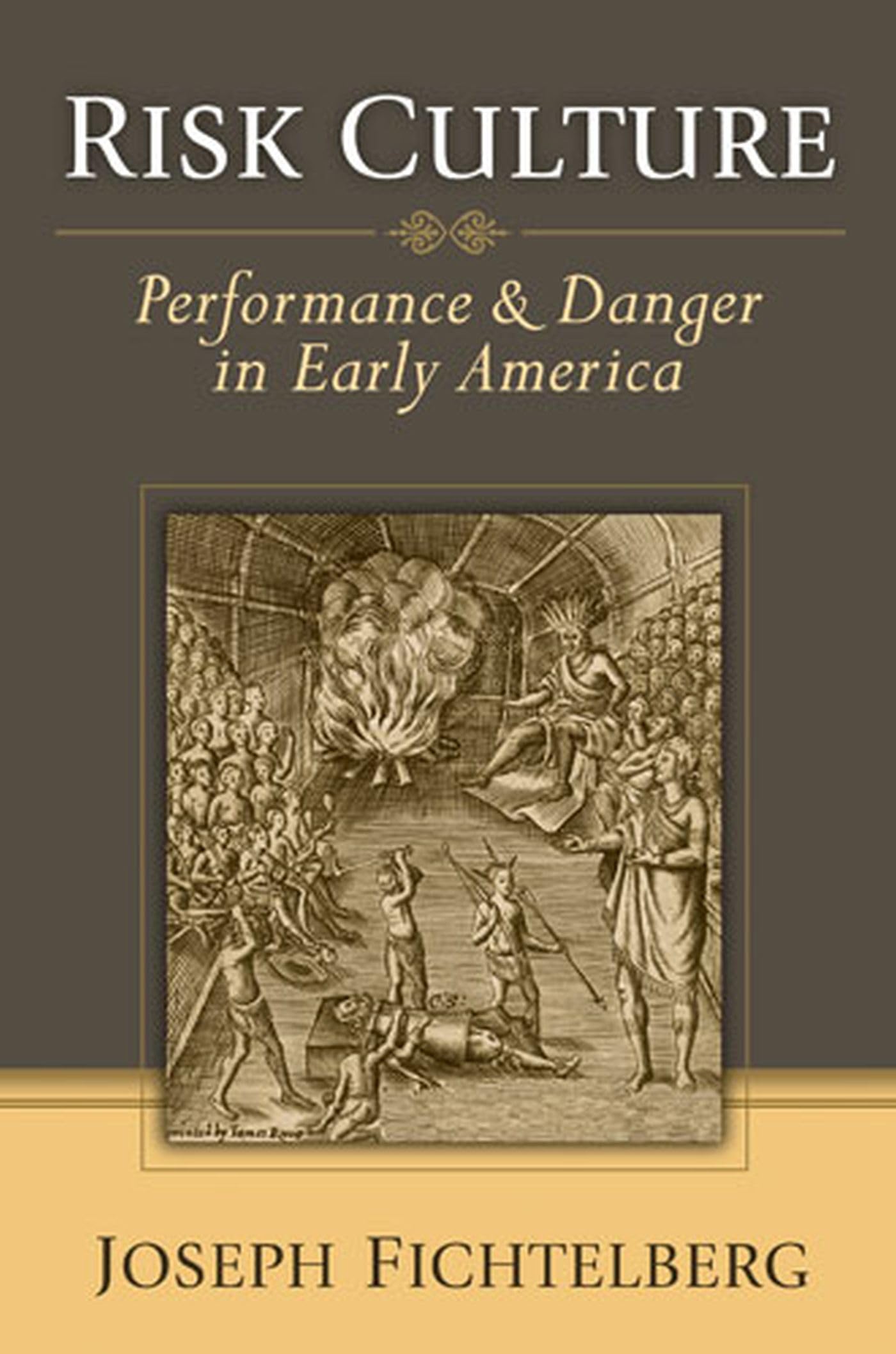 Risk Culture: Performance And Danger In Early America