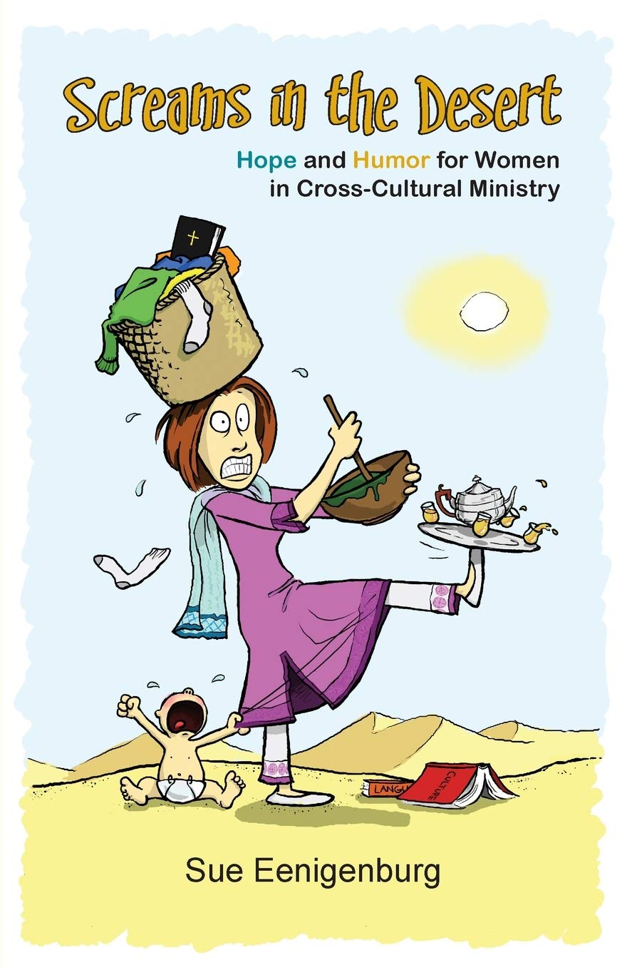 Screams in the Desert: Hope and Humor for Women in CrossCultural Ministry,Used