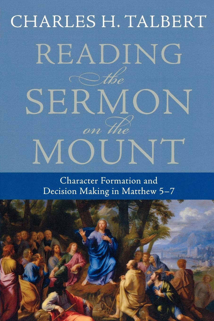 Reading the Sermon on the Mount: Character Formation and Decision Making in Matthew 57,Used
