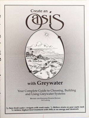 Create An Oasis With Greywater: Your Complete Guide To Choosing, Building And Using Greywater Systems [Superseded By New Edition,New