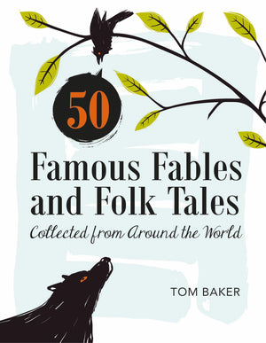 50 Famous Fables And Folk Tales: Collected From Around The World