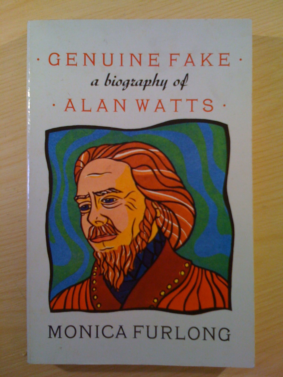 Genuine Fake: A Biography Of Alan Watts-used