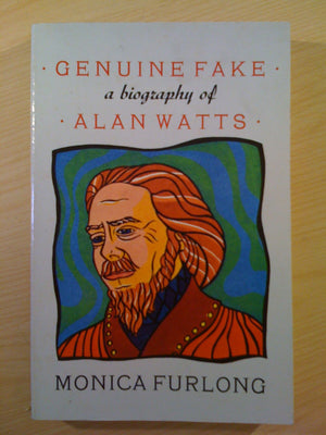 Genuine Fake: A Biography Of Alan Watts-used