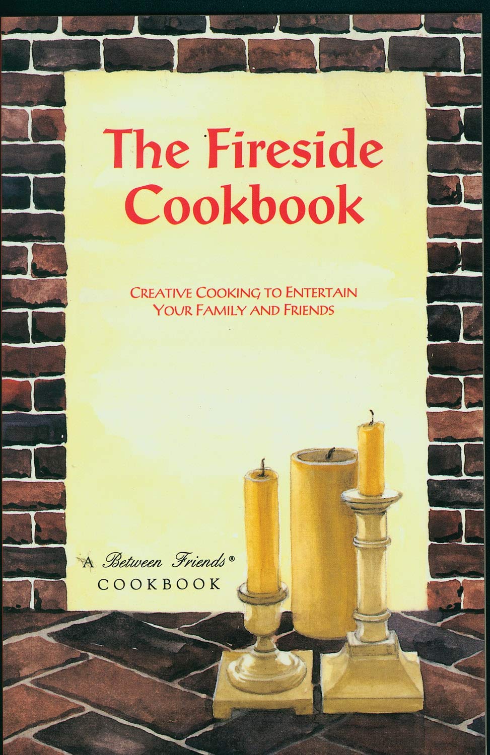 Fireside Cookbook: Creative Cooking to Entertain Your Family and Friends (Between Friends Cookbook/Giftbook),Used