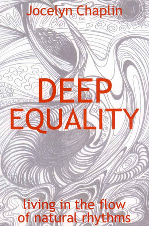 Deep Equality: Living in the Flow of Natural Rhythms,Used
