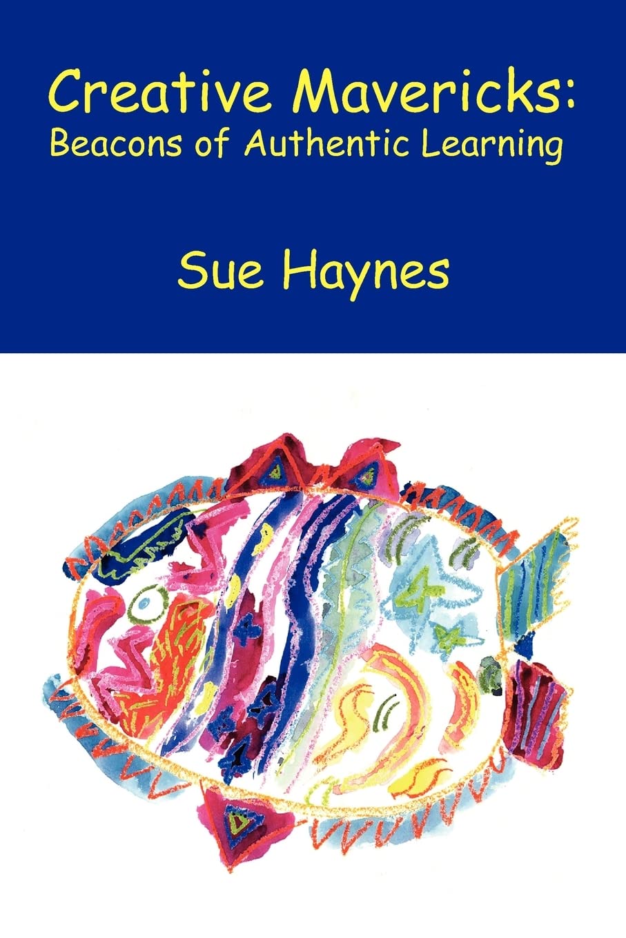 Creative Mavericks: Beacons of Authentic Learning,Used
