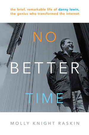 No Better Time: The Brief, Remarkable Life of Danny Lewin, the Genius Who Transformed the Internet,Used