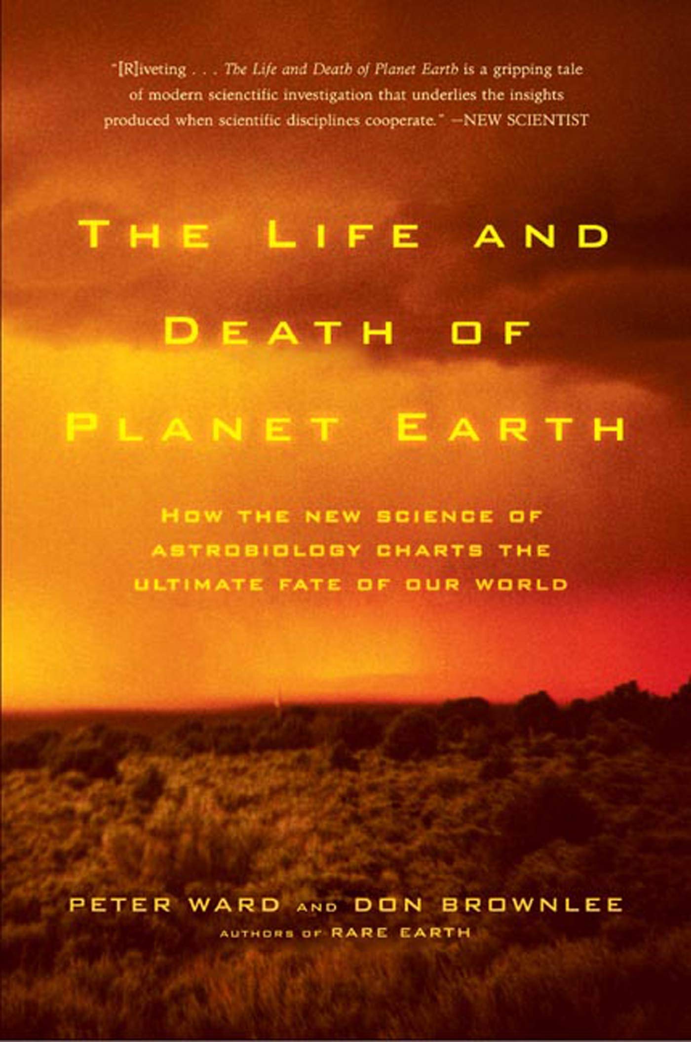 The Life And Death Of Planet Earth: How The New Science Of Astrobiology Charts The Ultimate Fate Of Our World,Used
