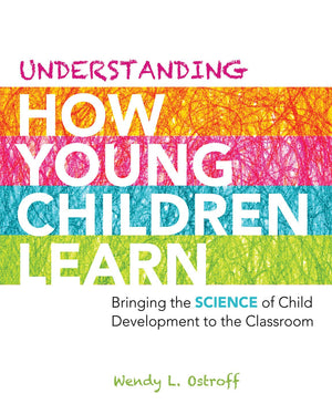 Understanding How Young Children Learn: Bringing the Science of Child Development to the Classroom,Used