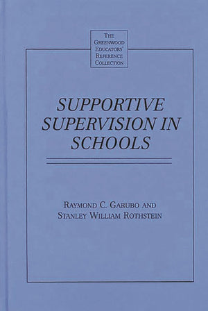 Supportive Supervision in Schools (The Greenwood Educators' Reference Collection),Used