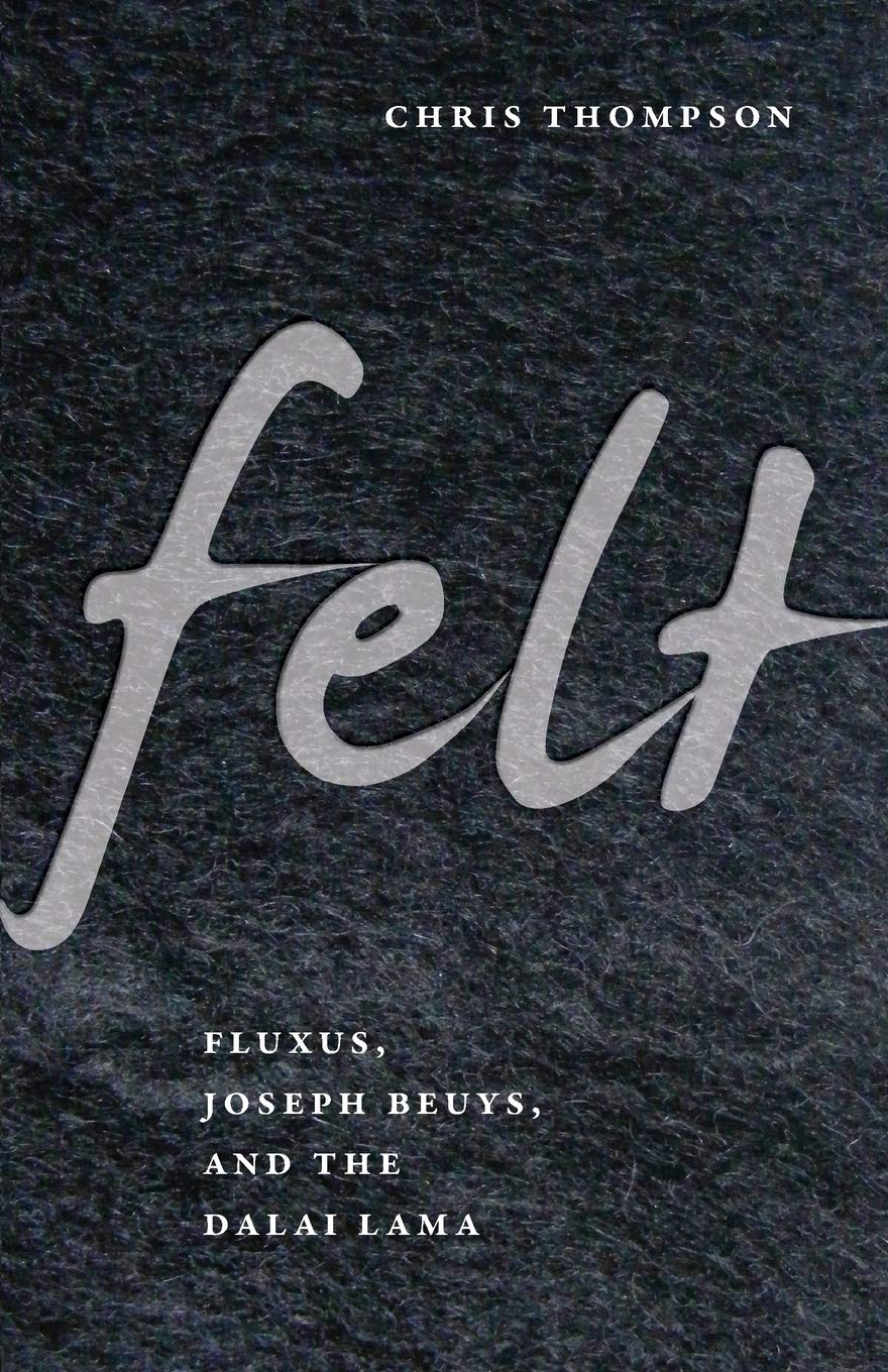 Felt: Fluxus, Joseph Beuys, And The Dalai Lama,Used