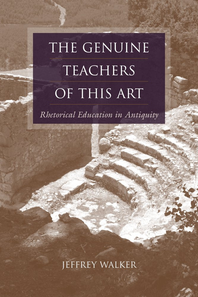 The Genuine Teachers of This Art: Rhetorical Education in Antiquity (Studies in Rhetoric/Communication),Used