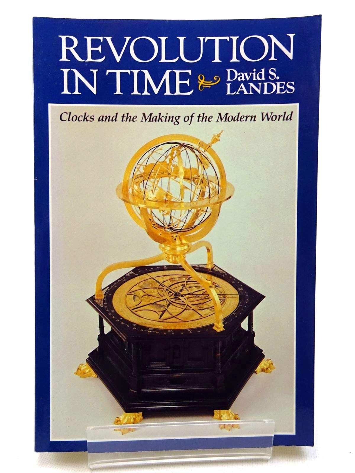 Revolution in Time: Clocks and the Making of the Modern World, First Edition,Used