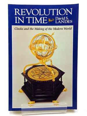 Revolution in Time: Clocks and the Making of the Modern World, First Edition,Used