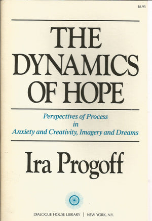 The Dynamics Of Hope: Perspectives Of Process In Anxiety And Creativity, Imagery And Dreams,Used