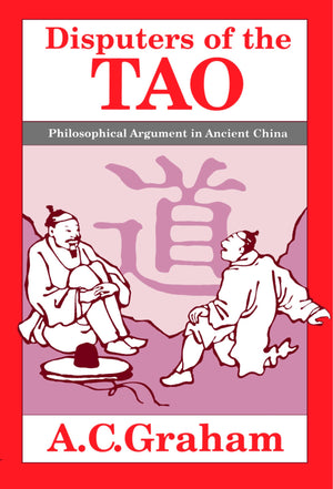 Disputers of the Tao: Philosophical Argument in Ancient China,New