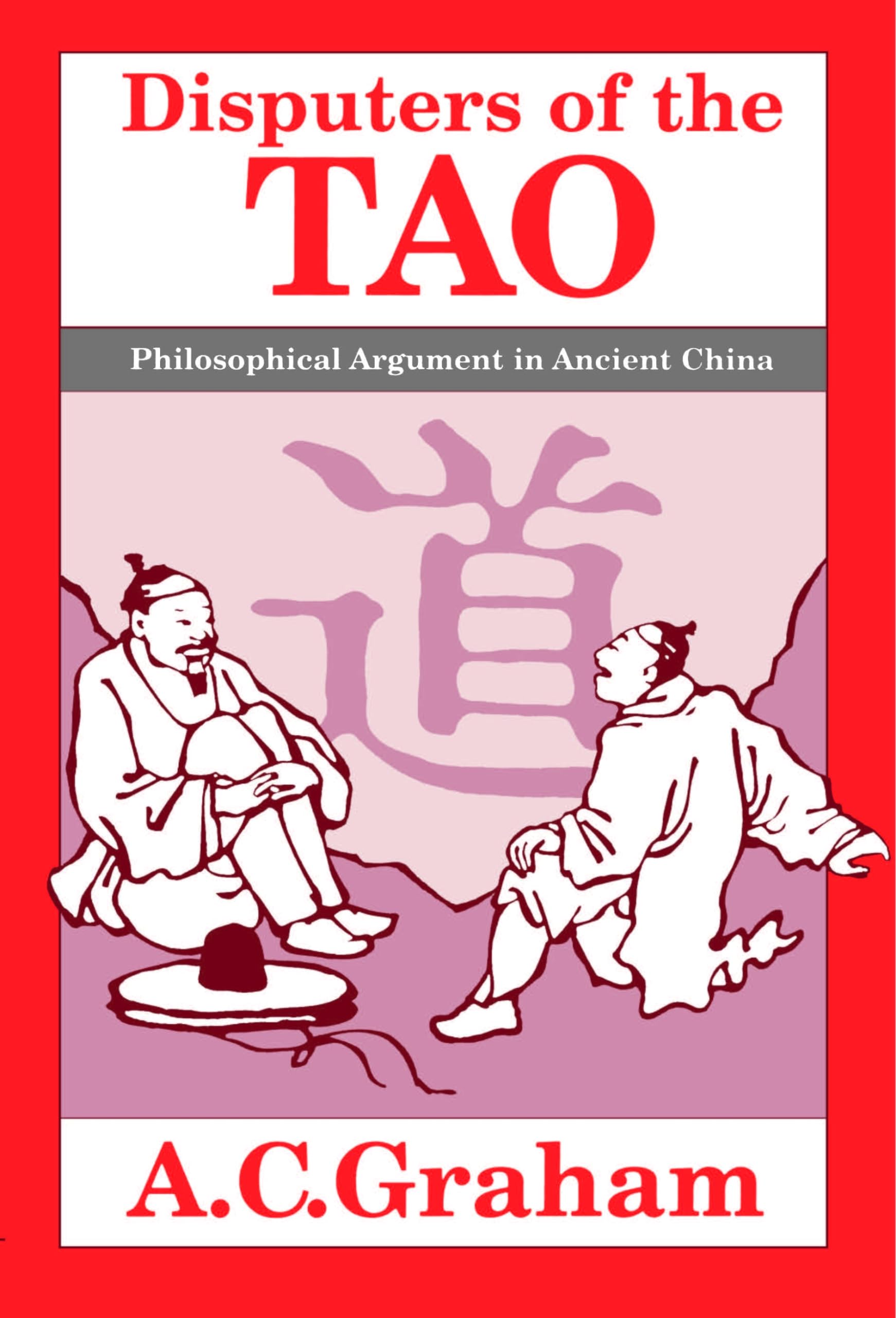Disputers of the Tao: Philosophical Argument in Ancient China,Used