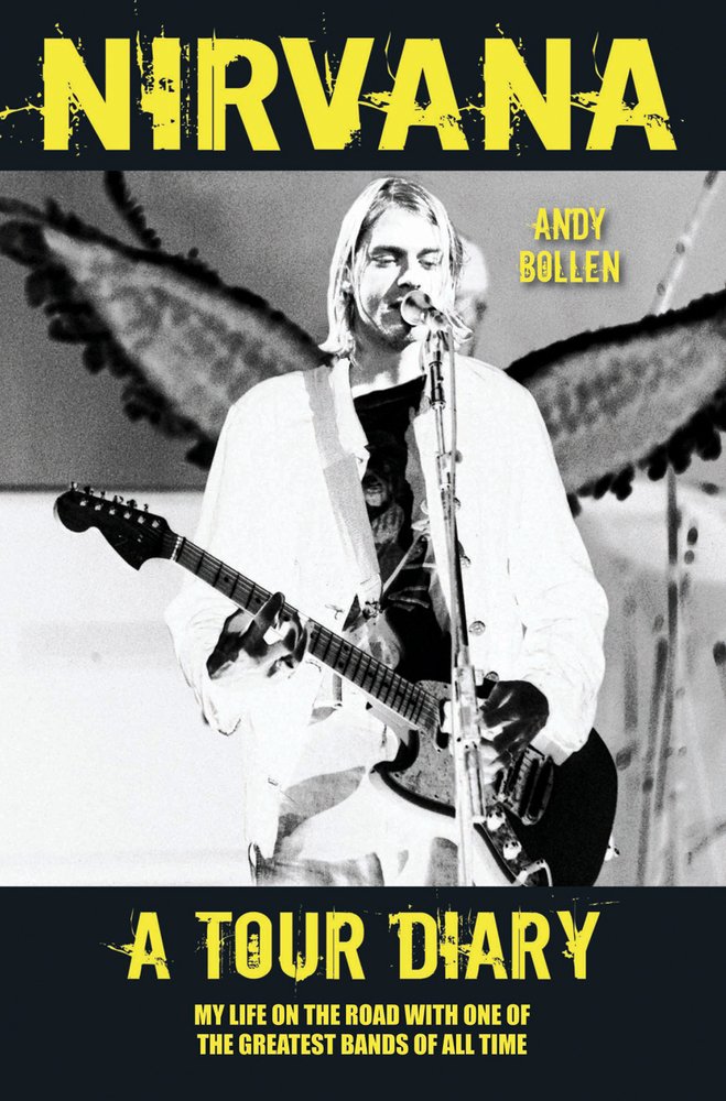 Nirvana: A Tour Diary: My Life On The Road With One Of The Greatest Bands Of All Time,Used