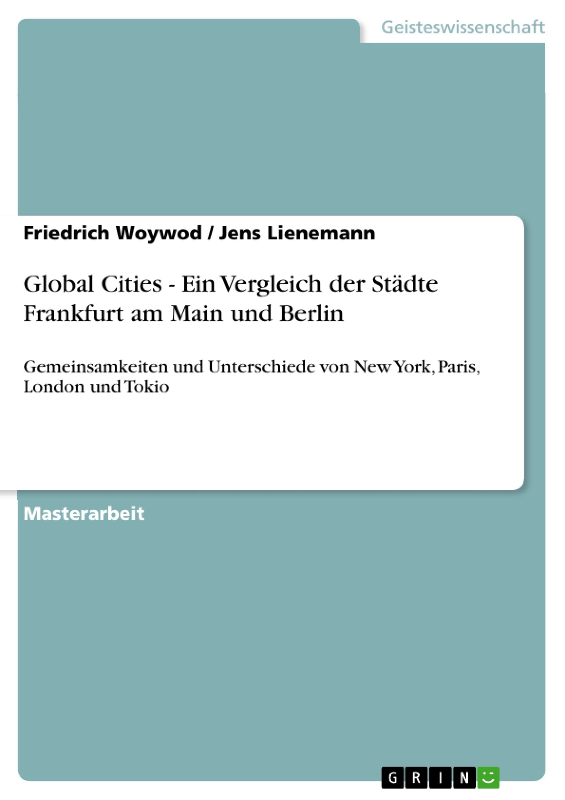 Global Cities  Ein Vergleich Der Stdte Frankfurt Am Main Und Berlin: Gemeinsamkeiten Und Unterschiede Von New York, Paris, Lond,Used