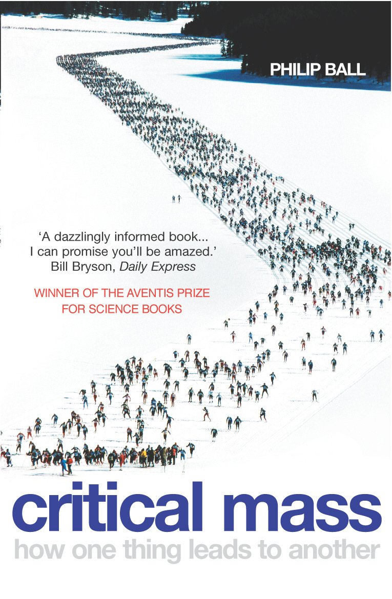 Critical Mass: How One Thing Leads to Another. Philip Ball,Used