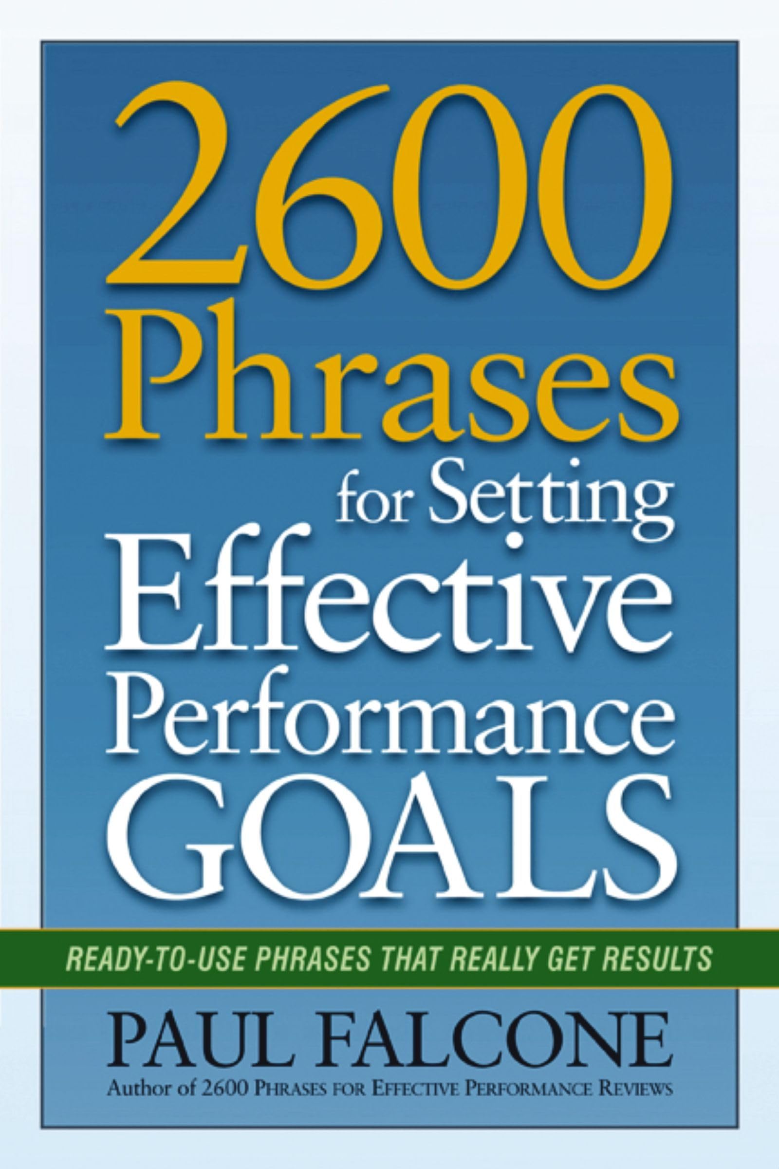 2600 Phrases for Setting Effective Performance Goals: ReadytoUse Phrases That Really Get Results,Used