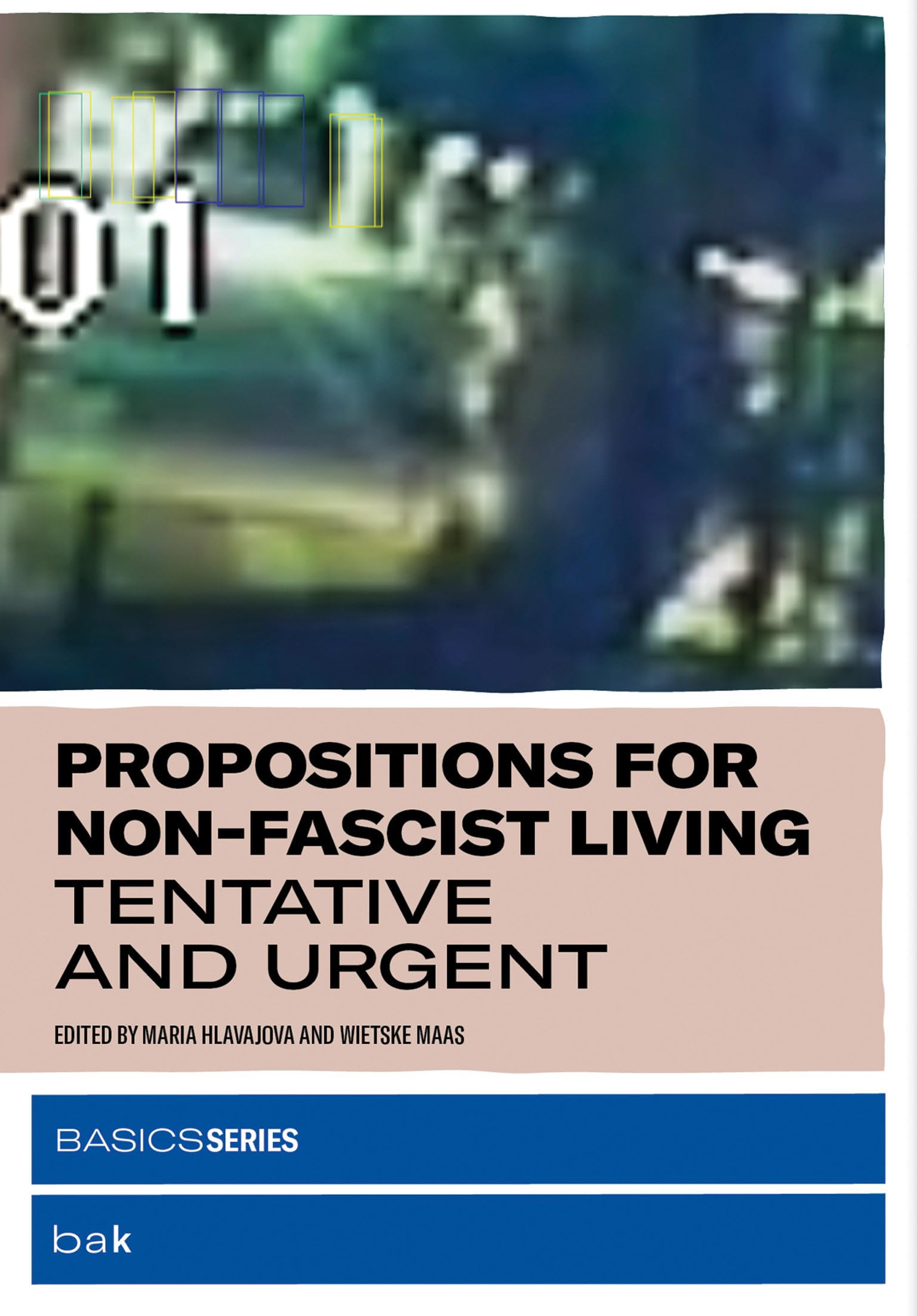 Propositions for NonFascist Living: Tentative and Urgent (Basics),Used
