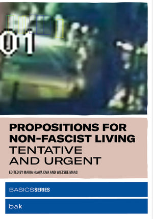 Propositions for NonFascist Living: Tentative and Urgent (Basics),Used