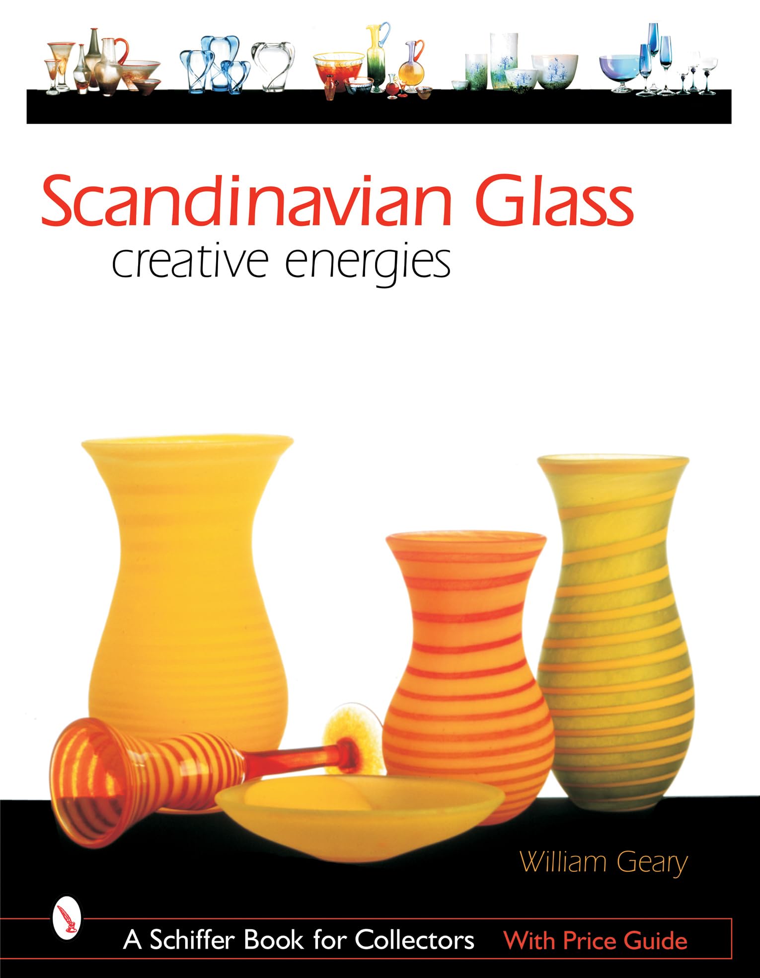 Scandinavian Glass: Creative Energies (A Schiffer Book For Collectors),New