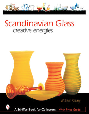 Scandinavian Glass: Creative Energies (A Schiffer Book For Collectors),New