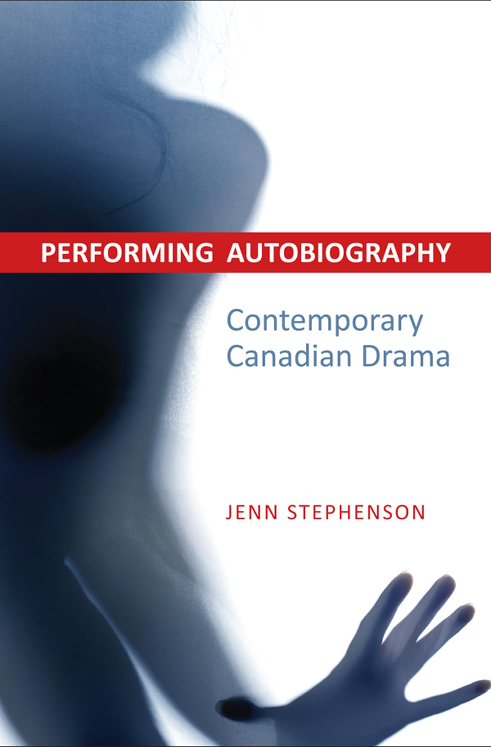 Performing Autobiography: Contemporary Canadian Drama,Used