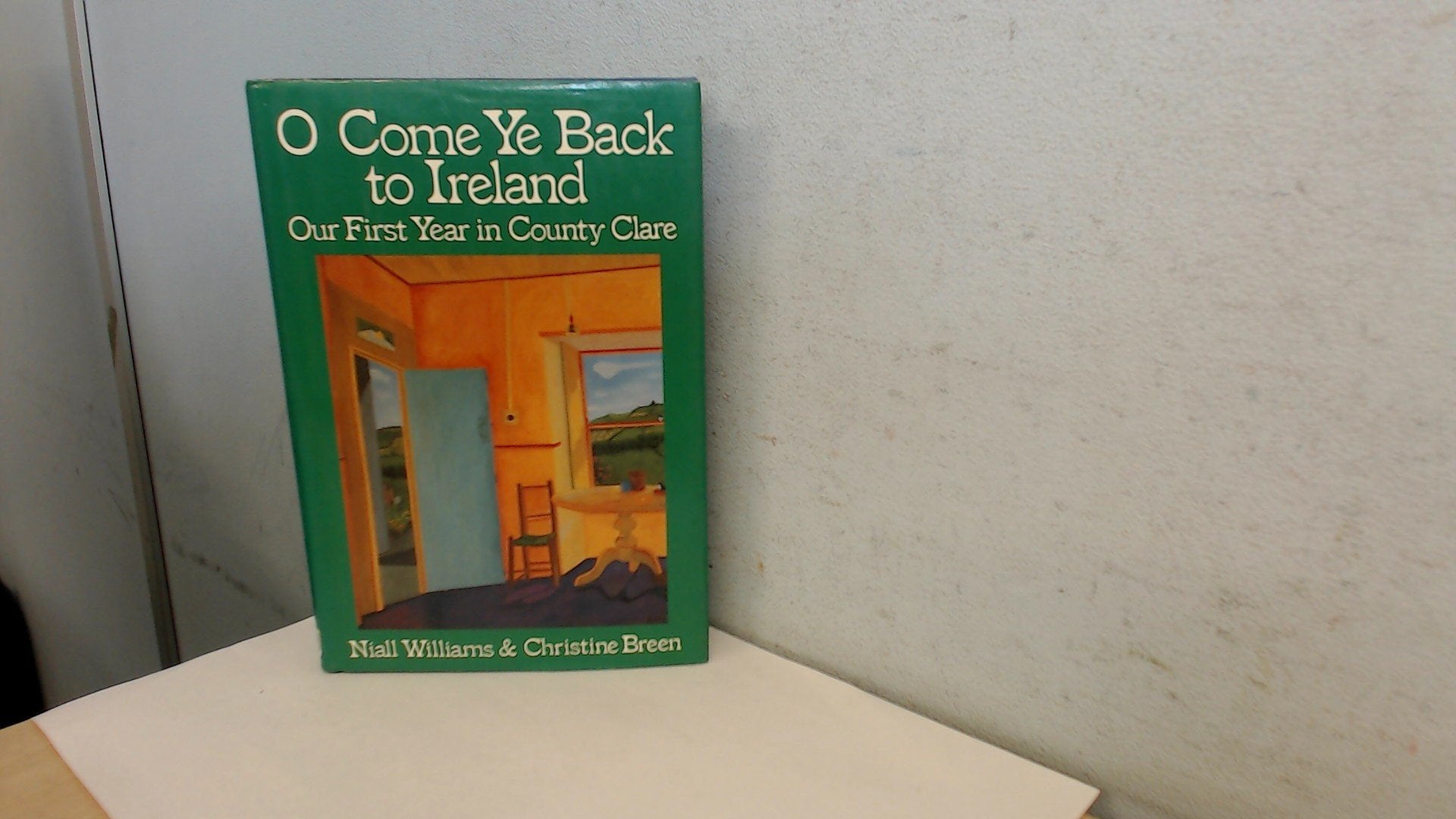 O Come Ye Back to Ireland: Our First Year in County Clare,Used