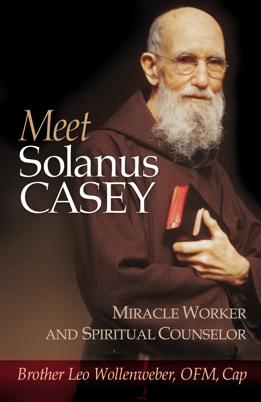 Meet Solanus Casey : Spiritual Counselor and Wonder Worker,Used