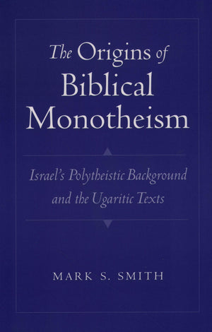 The Origins of Biblical Monotheism: Israel's Polytheistic Background and the Ugaritic Texts,Used