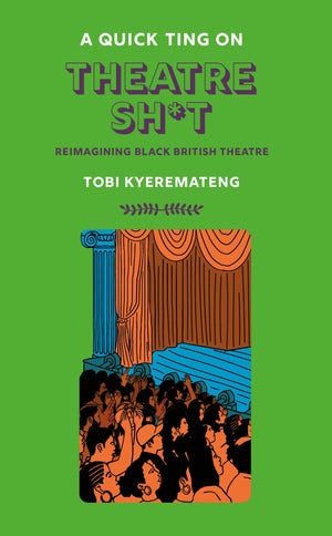 A Quick Ting On: Theatre Sh*t (A AQTO),New