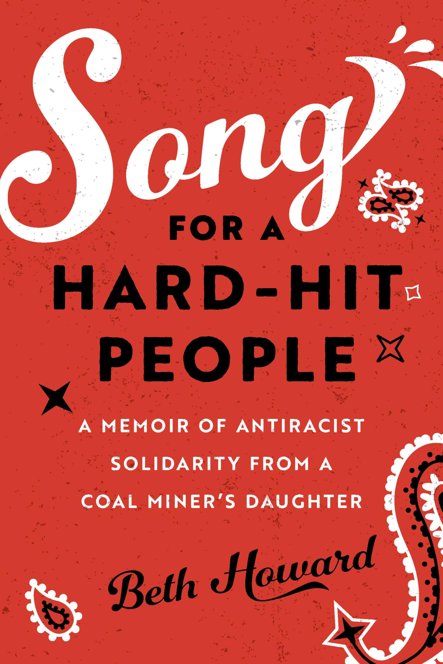 Song For A HardHit People: A Memoir Of Antiracist Solidarity From A Coal MinerS Daughter