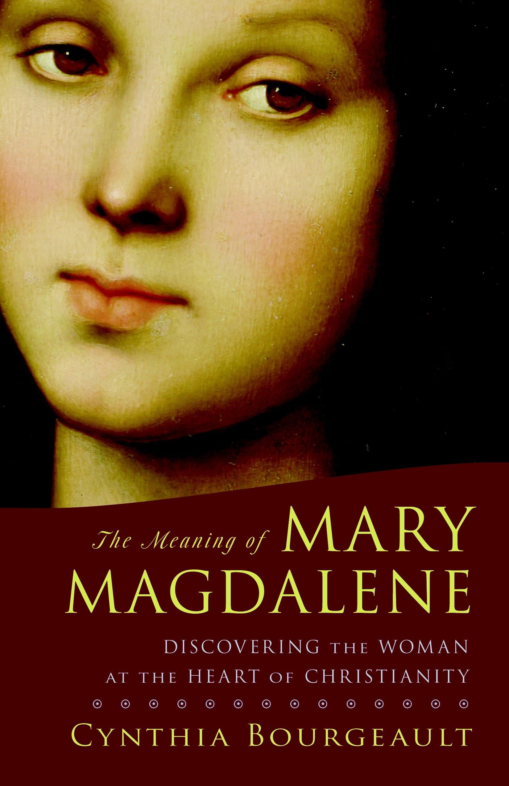 The Meaning of Mary Magdalene: Discovering the Woman at the Heart of Christianity,Used
