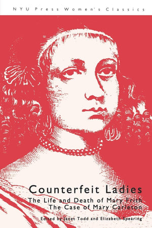 Counterfeit Ladies: The Life And Death Of Mary Frith The Case Of Mary Carleton (Essential Papers On Psychoanalysis, 8),Used