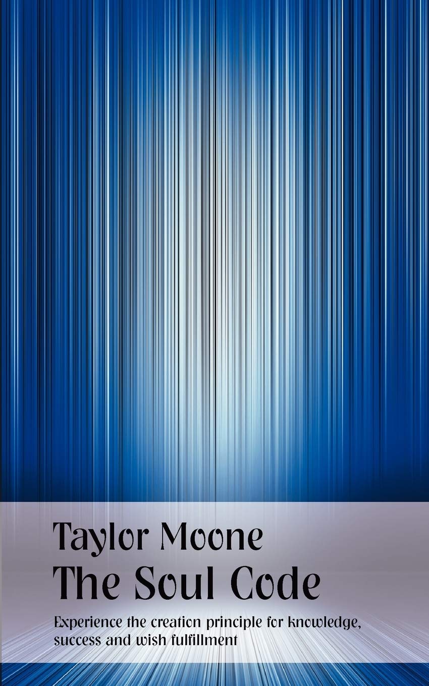The Soul Code: Experience the creation principle for knowledge, succes and wish fulfillment,Used