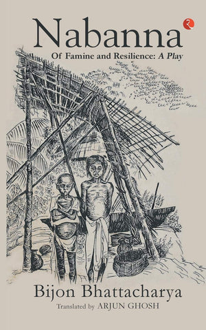 Nabanna Of Famine And Resilience: A Play
