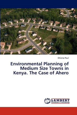 Environmental Planning of Medium Size Towns in Kenya. The Case of Ahero,Used