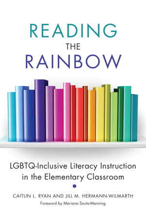 Reading The Rainbow: Lgbtqinclusive Literacy Instruction In The Elementary Classroom (Language And Literacy Series),Used