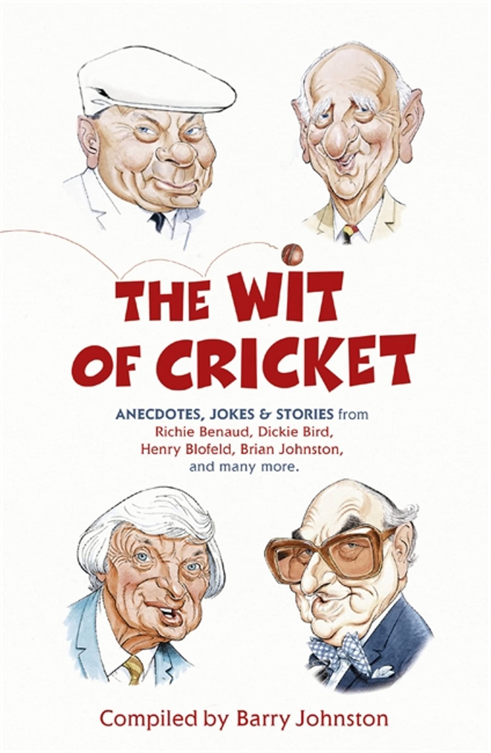 The Wit Of Cricket: Stories From Cricket'S Bestloved Personalities