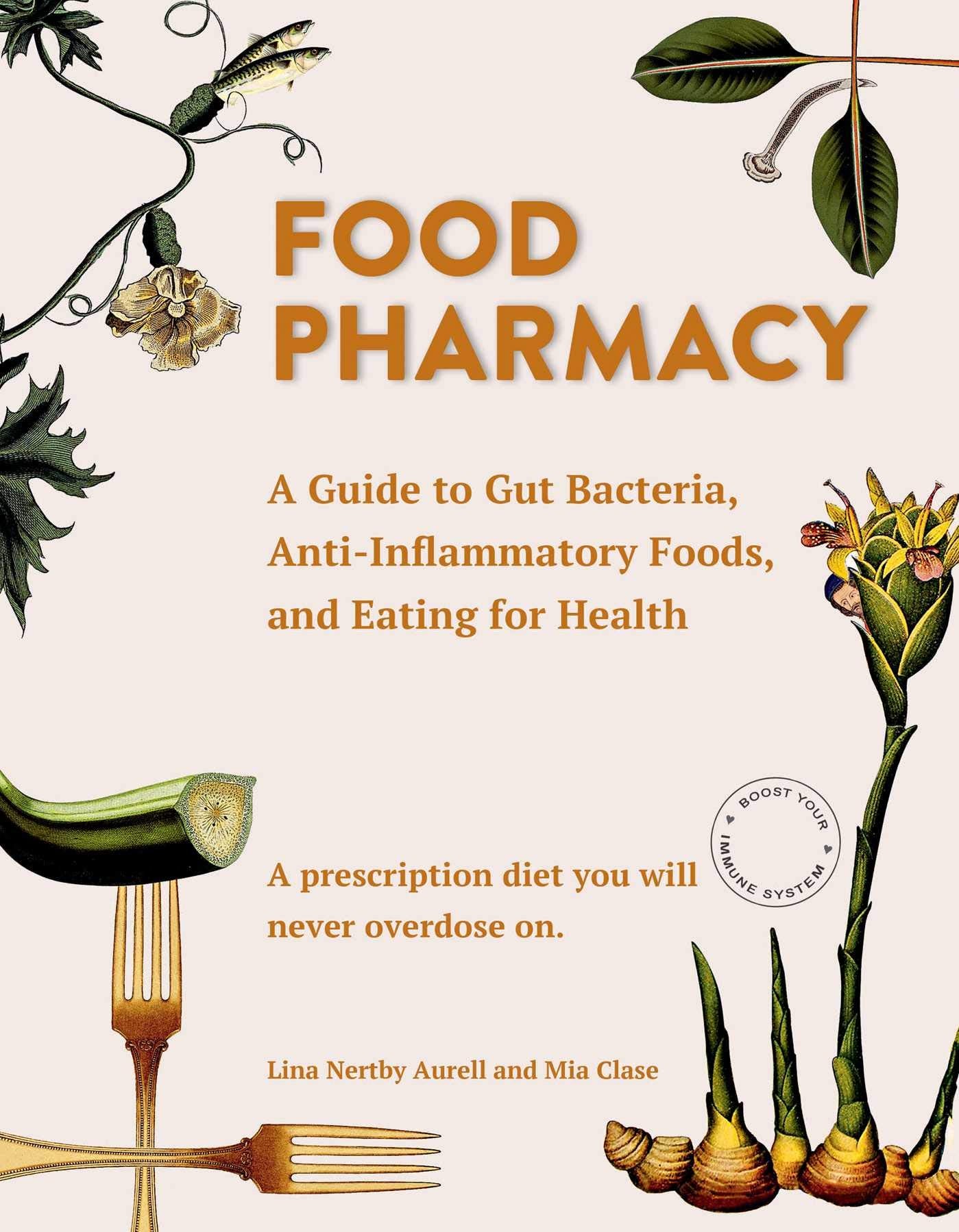 Food Pharmacy: A Guide To Gut Bacteria, Antiinflammatory Foods, And Eating For Health