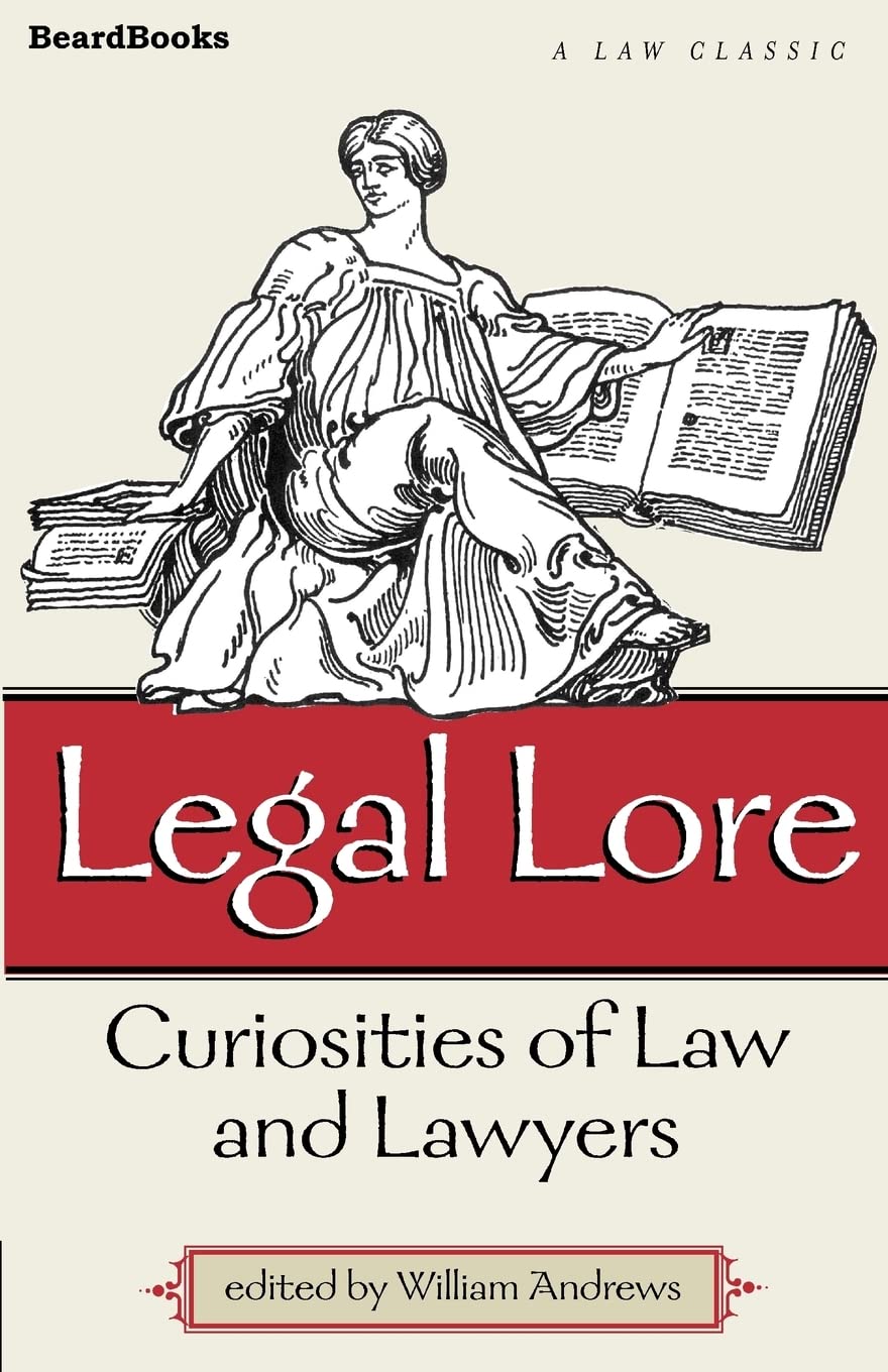 Legal Lore: Curiosities of Law and Lawyers,Used