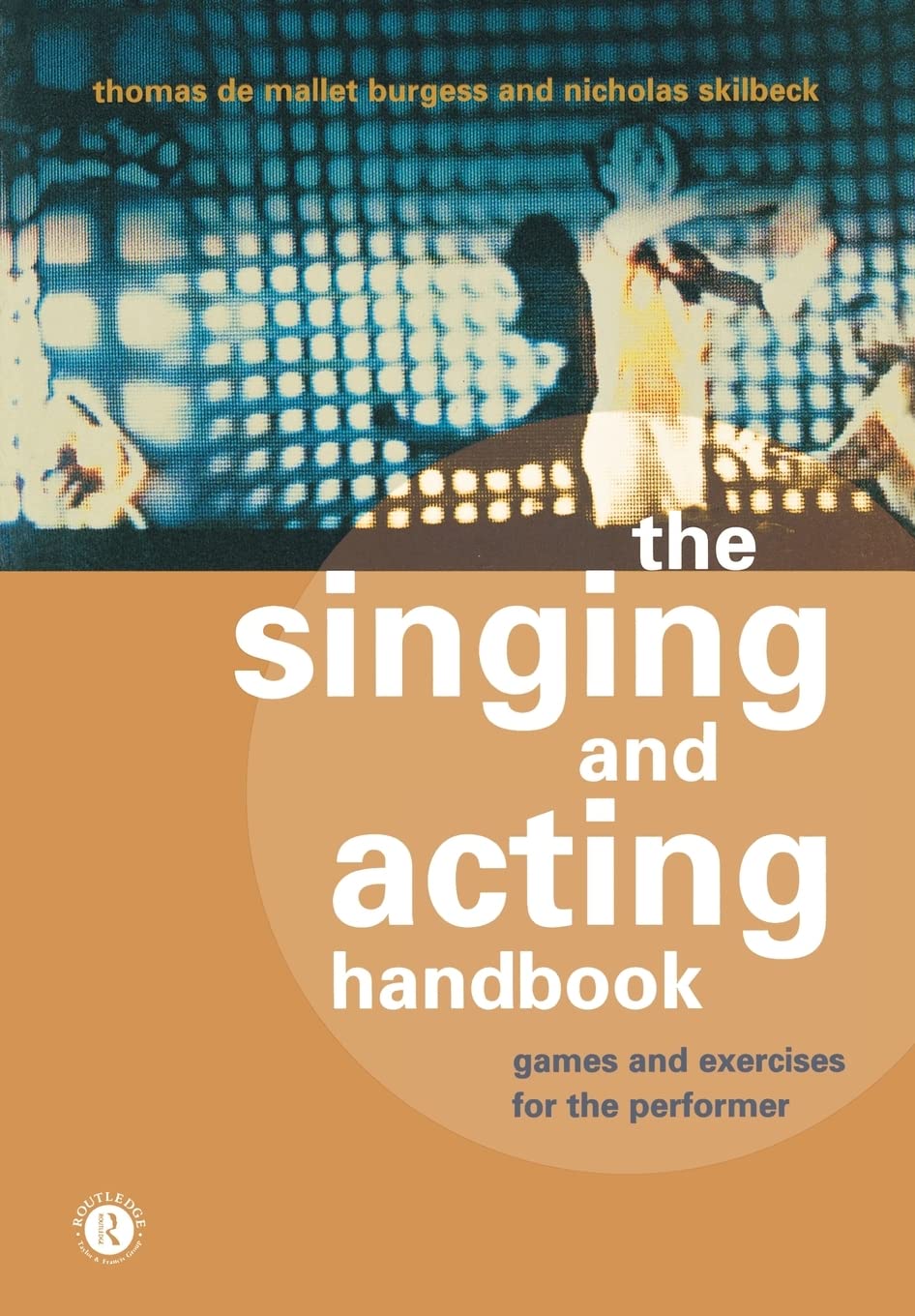 The Singing and Acting Handbook: Games and Exercises for the Performer,New