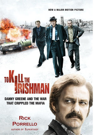 To Kill the Irishman: The War that Crippled the Mafia
