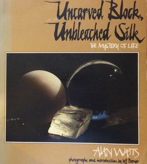 Uncarved Block, Unbleached Silk: The Mystery of Life,Used