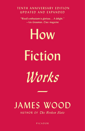 How Fiction Works: (Tenth Anniversary Edition) Updated and Expanded,Used