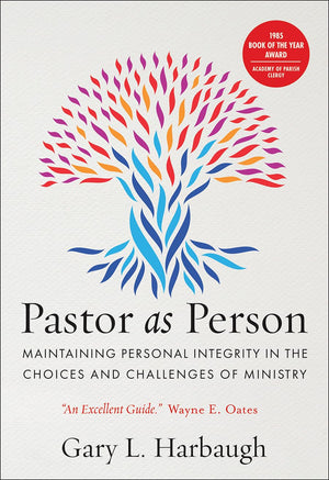 Pastor As Person: Maintaining Personal Integrity in the Choices and Challenges of Ministry,Used